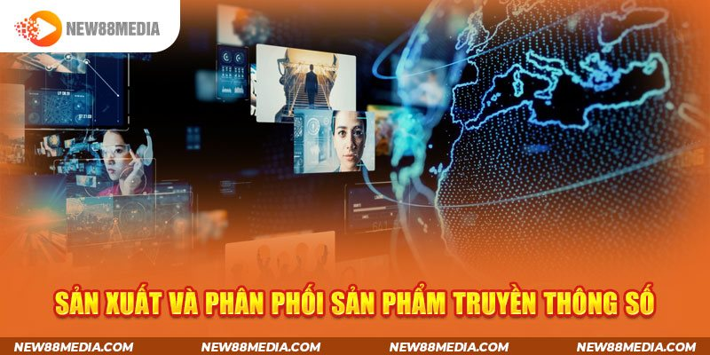 6-san-xuat-va-phan-phoi-san-pham-truyen-thong-so.png