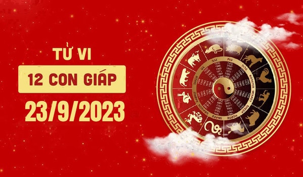 Tử vi hàng ngày của 12 con giáp hôm nay Thứ 7 ngày 23/9/2023