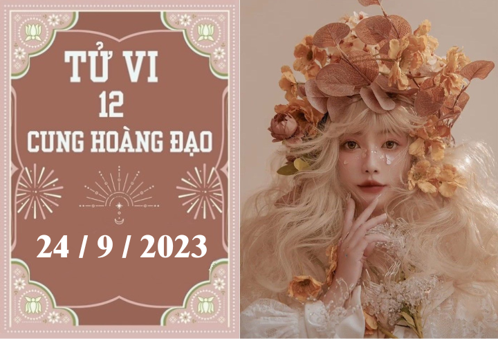 Tử vi vui 12 cung hoàng đạo ngày 24/9: Kim Ngưu cố chấp, Sư Tử chậm trễ