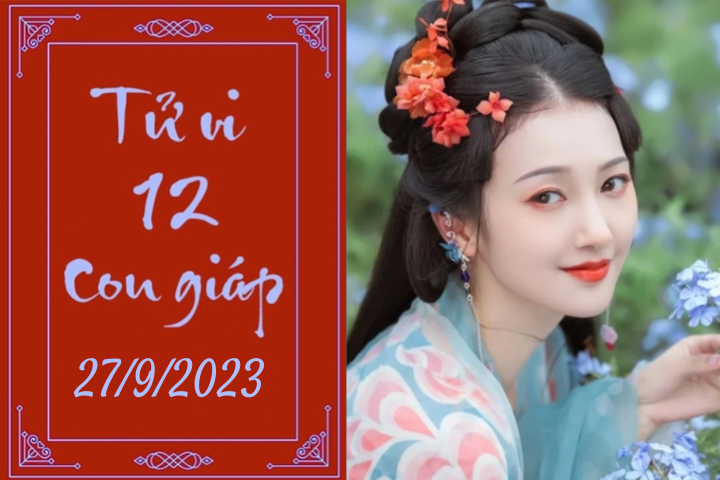 Tử vi vui 12 con giáp hôm nay ngày 27/9/2023