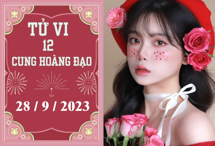 Tử vi vui 12 cung hoàng đạo thứ 5 ngày 28/9