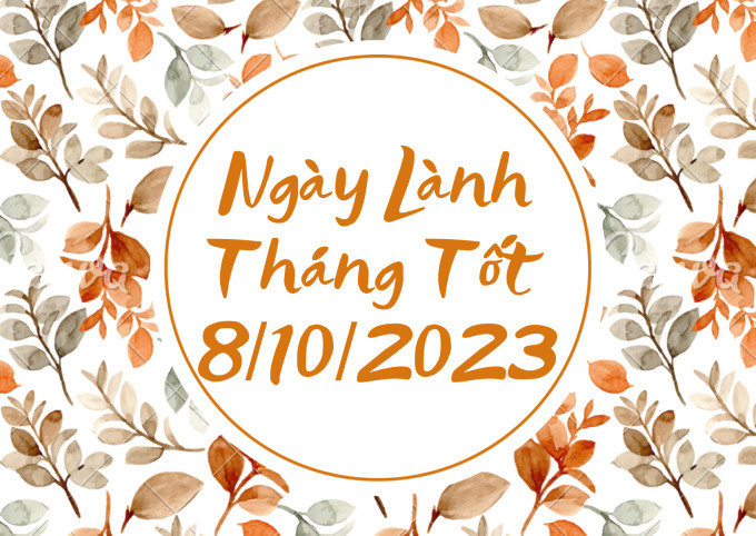 Xem ngày lành tháng tốt 8/10/2023: Đây là một ngày tốt cho rất nhiều việc!