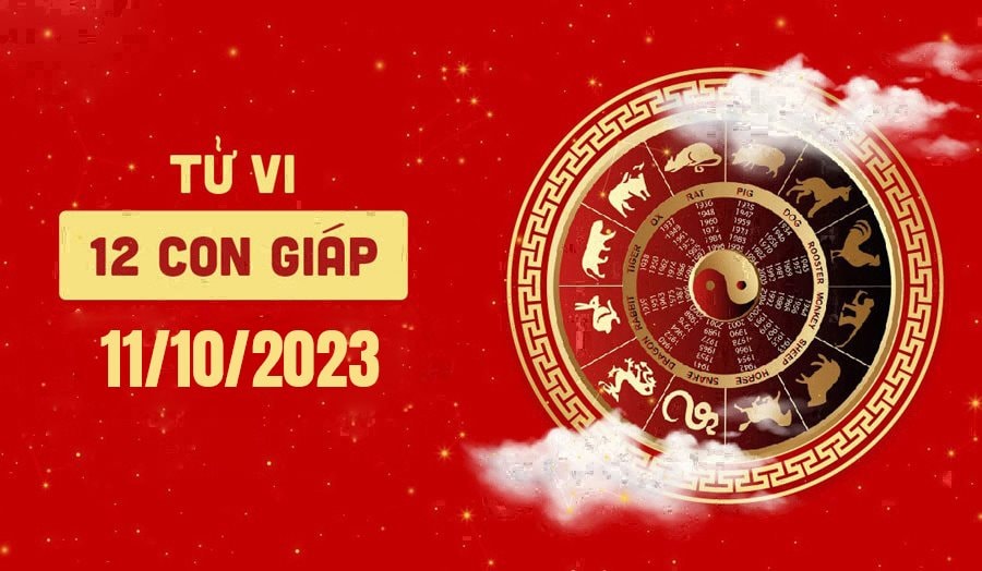 Tử vi hàng ngày của 12 con giáp Thứ 4 ngày 11/10/2023