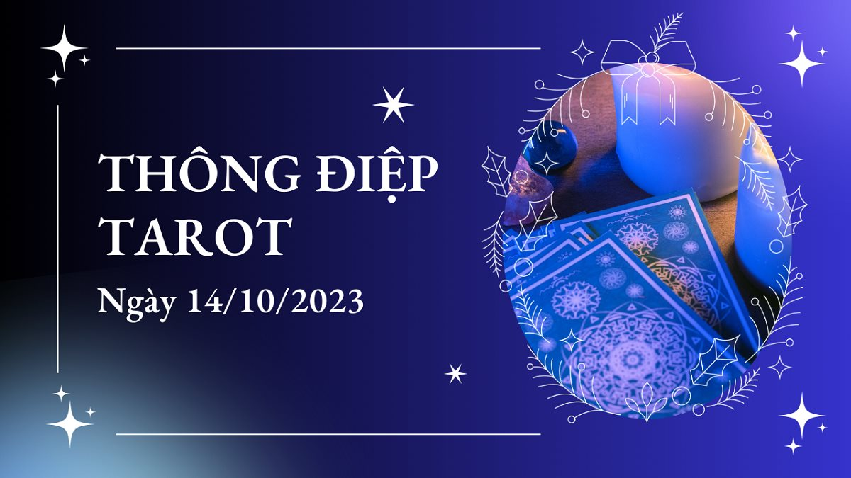 Thông điệp Tarot ngày 14/10/2023 cho 12 cung hoàng đạo: Thứ 7 ngọt ngào của 12 cung hoàng đạo 