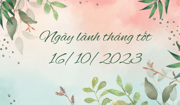 Xem ngày lành tháng tốt 16/10/2023: Không nên làm nhiều việc, cần tránh nhất là cưới hỏi, hôn thú