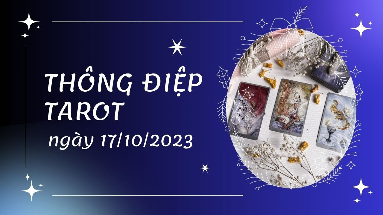 Thông điệp Tarot ngày 17/10/2023 cho 12 cung hoàng đạo: Cự giải tìm kiếm công bằng, Thiên bình cần bạn đồng hành