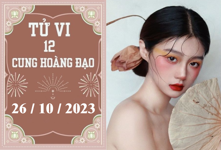 Tử vi vui 12 cung hoàng đạo thứ 5 ngày 26/10: Song tử cần tìm hiểu trước khi đầu tư, Kim ngưu tin giả vây quanh