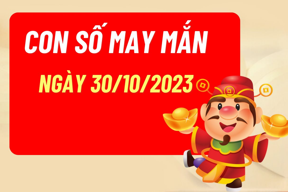 Con số may mắn theo 12 con giáp hôm nay 30/10/2023