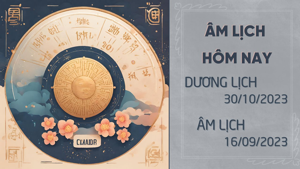 Lịch Âm - Âm Lịch hôm nay 30/10 - Lịch Âm Dương 2023