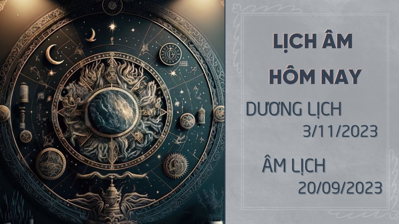 Lịch âm hôm nay 3/11 - Lịch âm dương ngày 3/11/2023