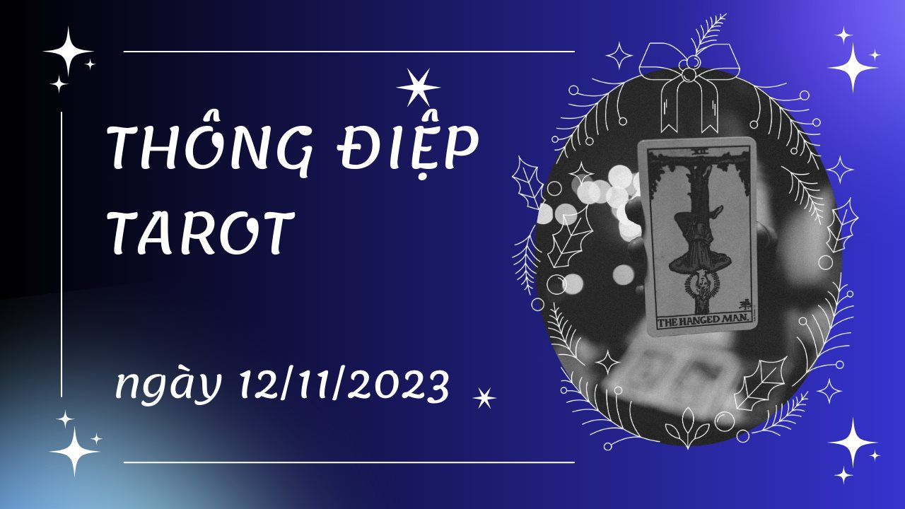 Thông điệp Tarot ngày 12/11/2023 cho 12 cung hoàng đạo: Song Tử bốc lá The Hanged Man, Ma Kết bốc lá The Hermit 
