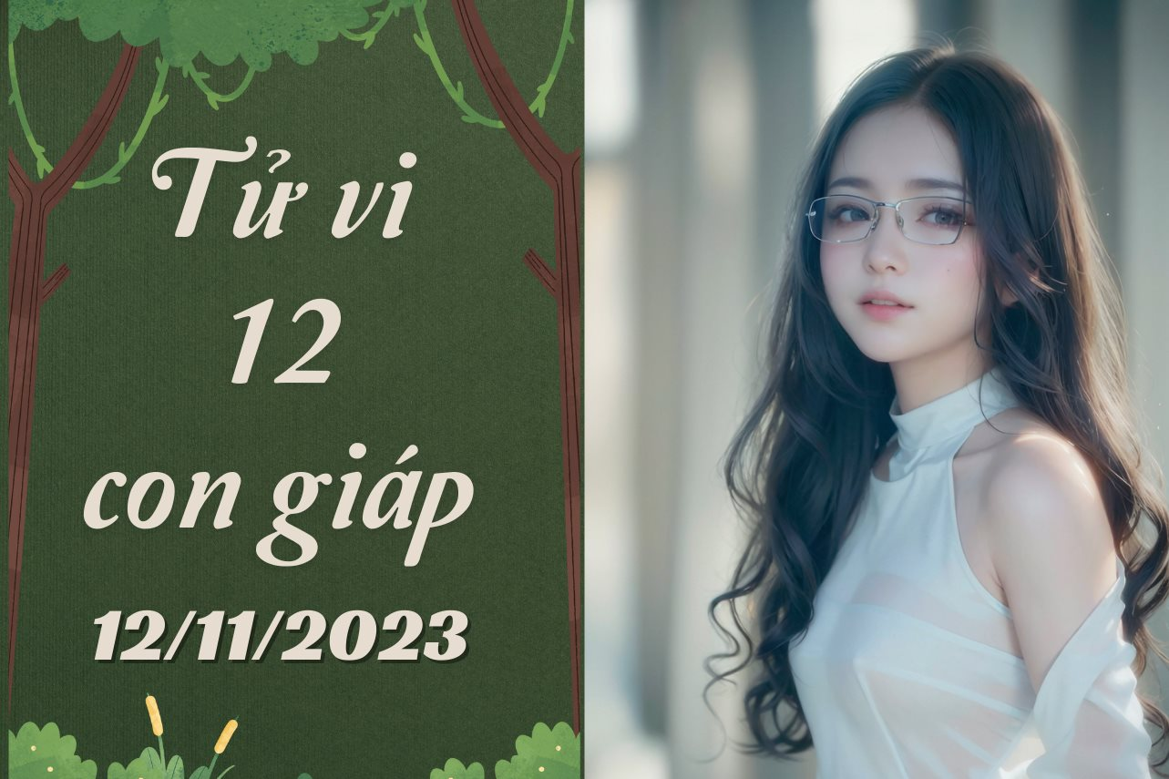 Tử vi vui 12 con giáp hôm nay Chủ Nhật ngày 12/11/2023: Tý nên uốn lưỡi 7 lần, Dần bớt bốc đồng