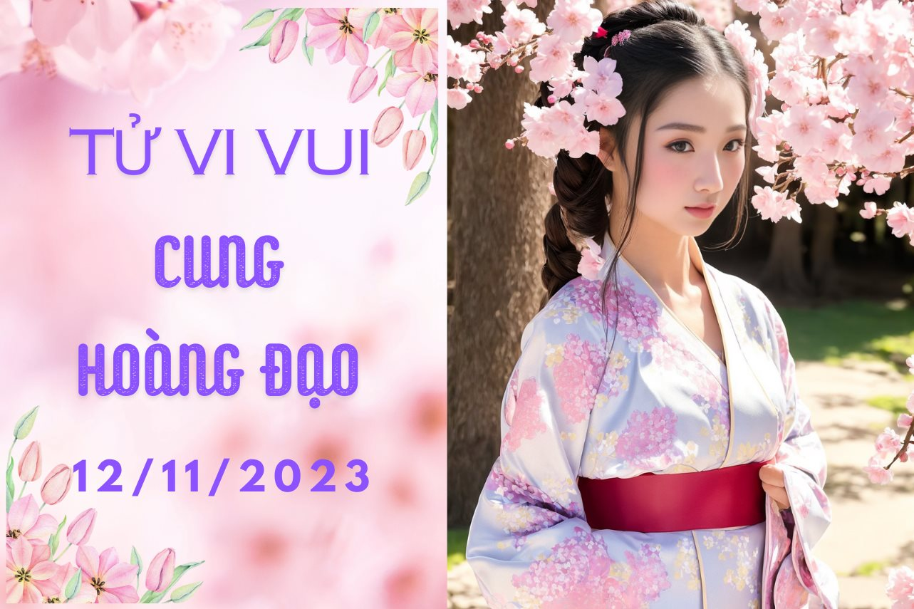 Tử vi vui 12 cung hoàng đạo Chủ Nhật ngày 12/11: Bọ Cạp nên lắng nghe trái tim, Song Ngư nên yêu thương bản thân