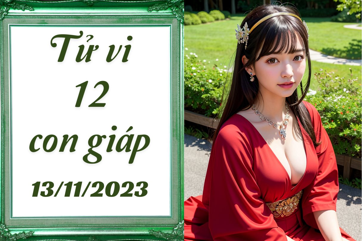 Tử vi vui 12 con giáp hôm nay thứ 2 ngày 13/11/2023: tuổi Thân bị stress, Dậu mắc sai lầm không thể cứu vãn.