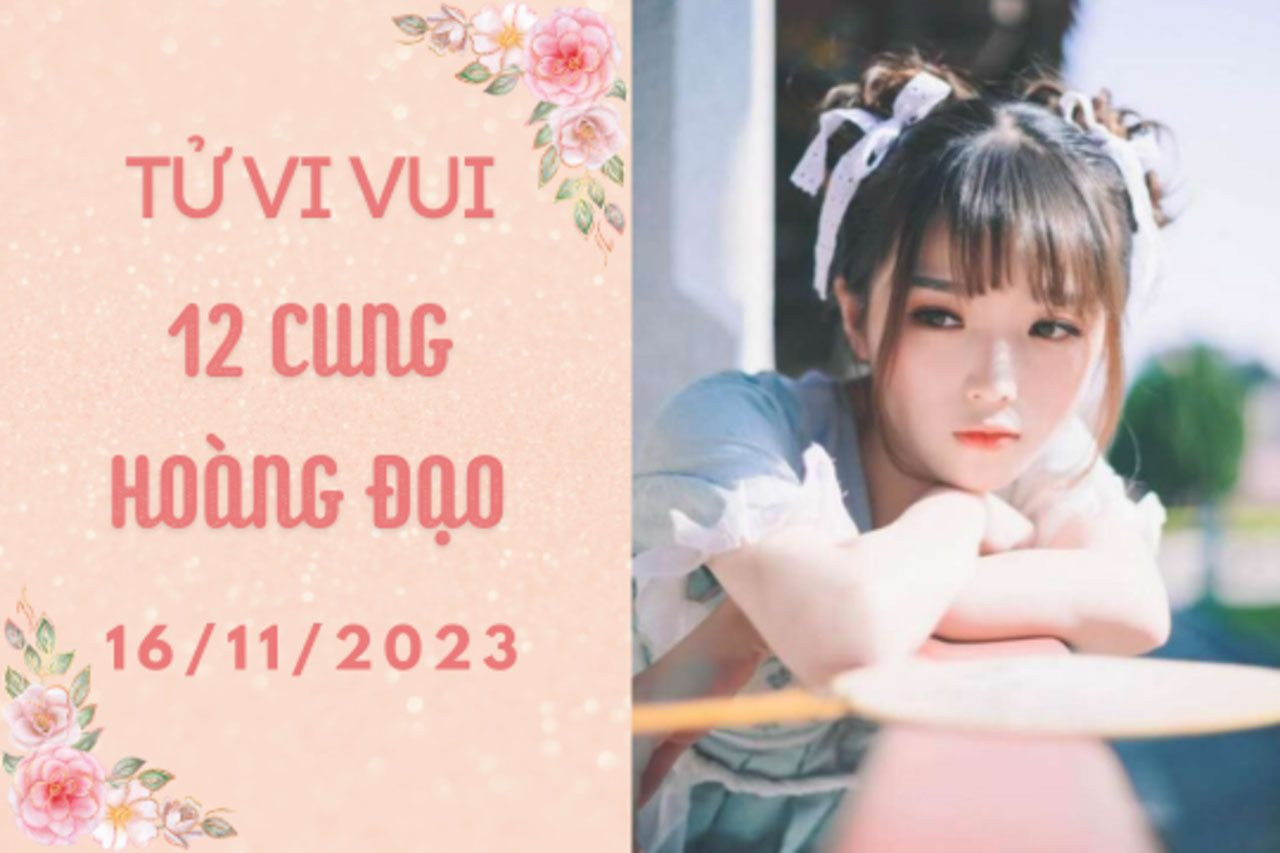 Tử vi vui 12 cung hoàng đạo thứ 5 ngày 16/11: Kim Ngưu đừng có bảo thủ, Nhân Mã nên bớt tham vọng