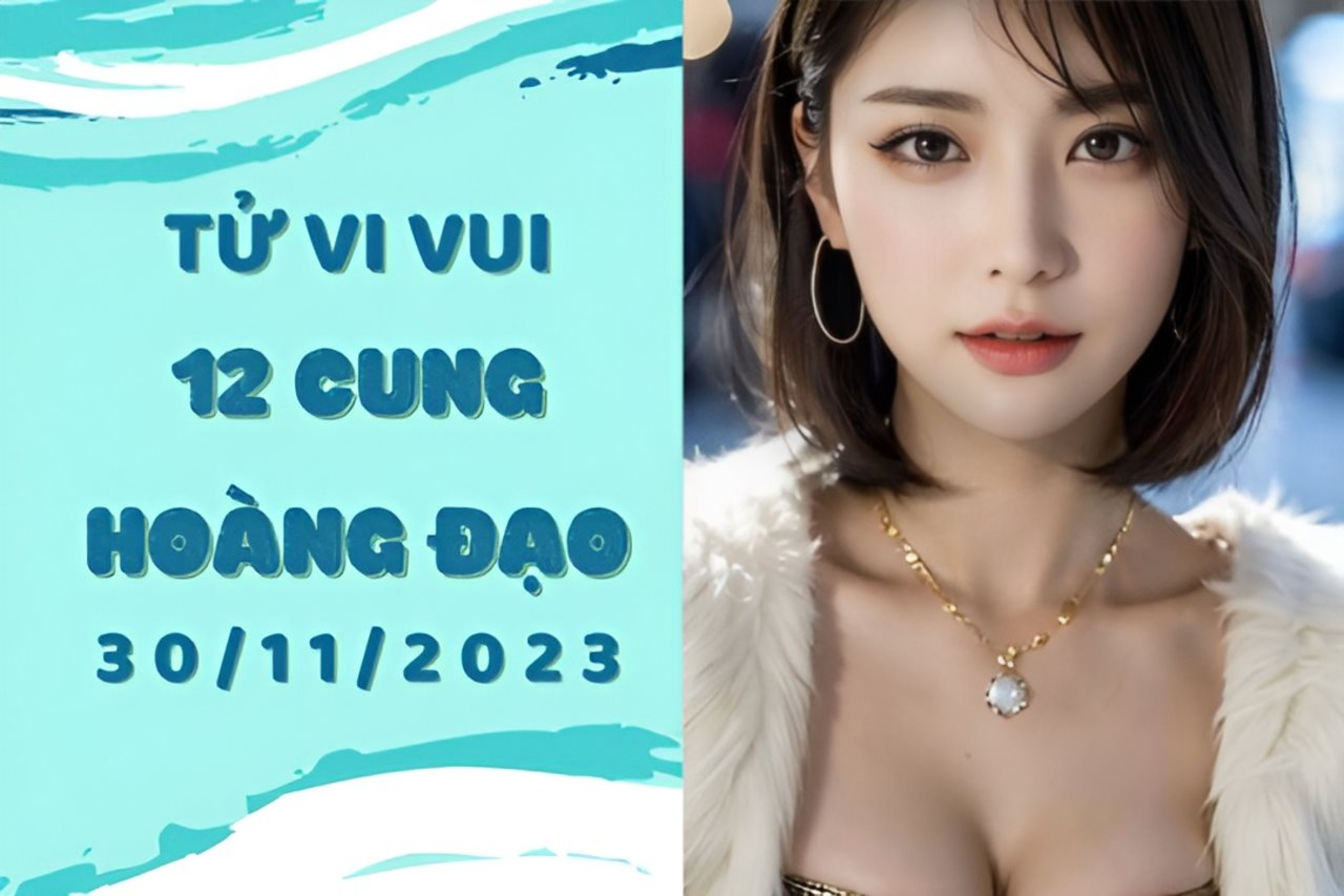 Tử vi vui 12 cung hoàng đạo thứ 5 ngày 30/11/2023: Song Ngư 