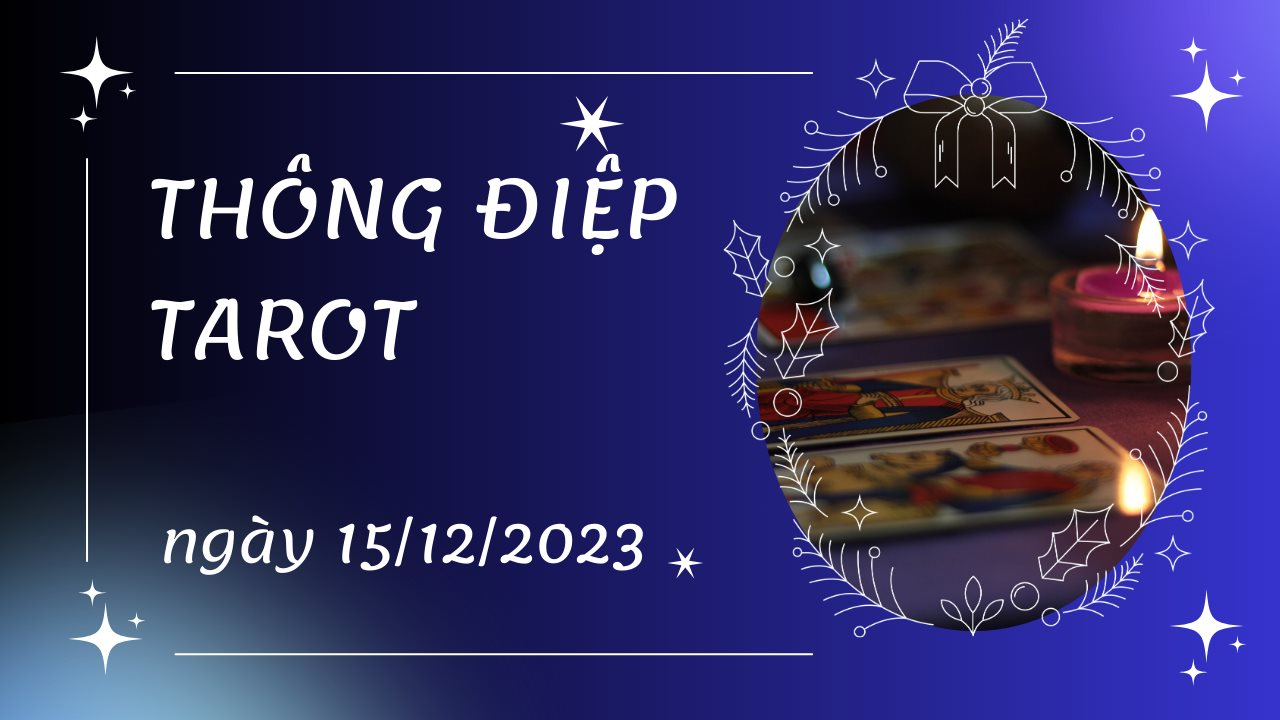 Thông điệp Tarot ngày 15/12/2023 cho 12 cung hoàng đạo: Cự Giải bốc lá The Tower, Nhân Mã bốc lá The Devil ngược