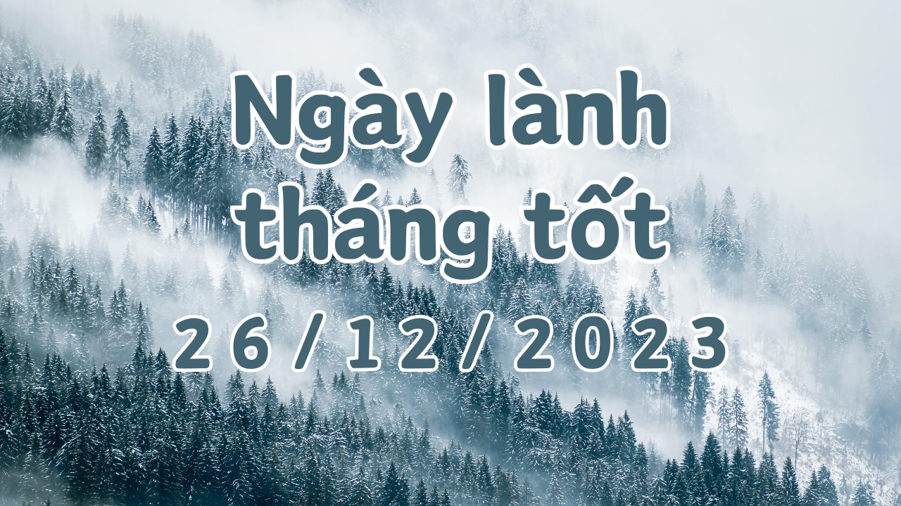 Xem ngày lành tháng tốt 26/12/2023: Đây là ngày xấu, chỉ làm việc hàng  ngày, không nên làm các việc quan trọng.