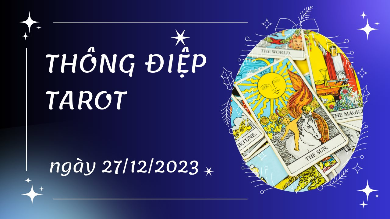 Thông điệp Tarot ngày 27/12/2023 cho 12 cung hoàng đạo: Bọ Cạp bốc lá The Hierophant, Song Ngư bốc lá Queen of Wands