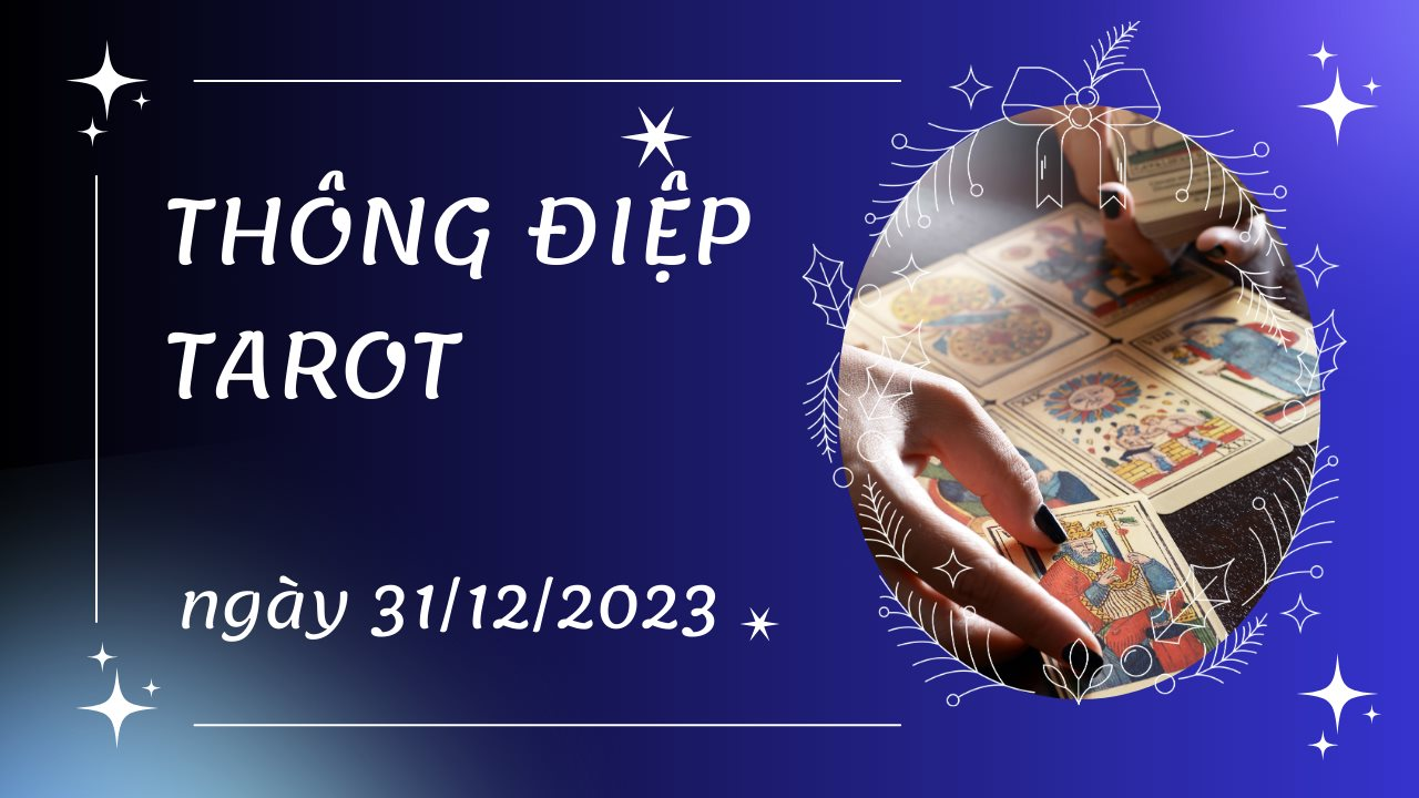 Thông điệp Tarot ngày 31/12/2023 cho 12 cung hoàng đạo: Sư Tử bốc lá The Sun, Song Ngư bốc lá The Empress ngược