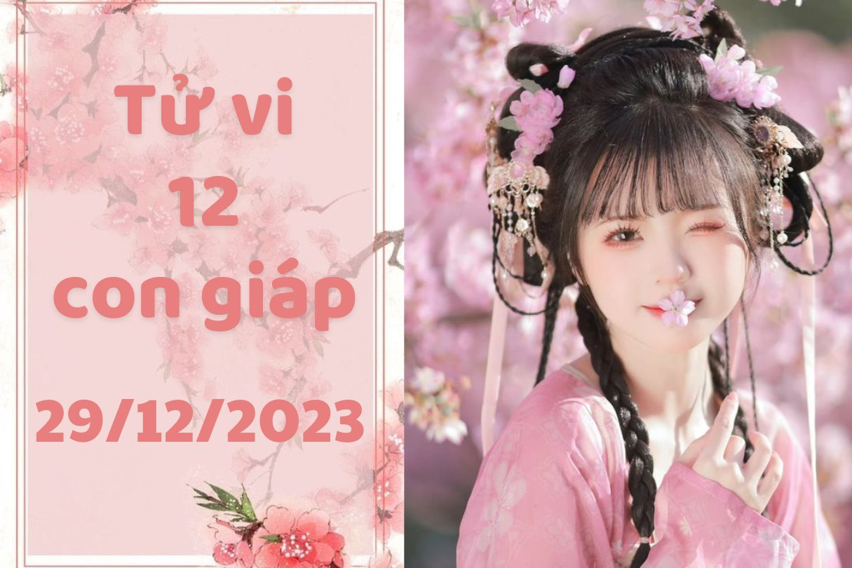 Tử vi vui 12 con giáp hôm nay thứ 6 ngày 29/12/2023: Dậu mang tham vọng lớn nhưng tránh suy nghĩ viển vông, Thìn tĩnh tâm tìm giải pháp