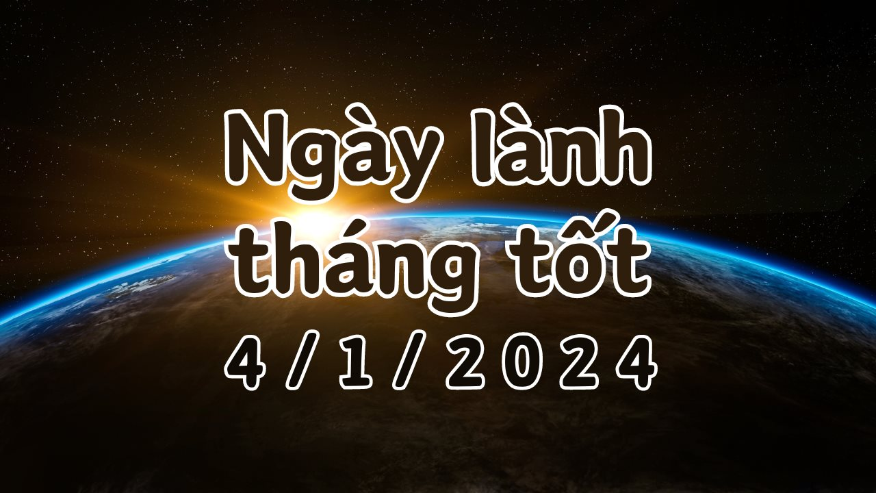 Xem ngày lành tháng tốt 4/1/2024: Đây là ngày xấu, kiêng kỵ việc khai trương, xuất hành, cưới hỏi, sửa chữa hay cất nhà.