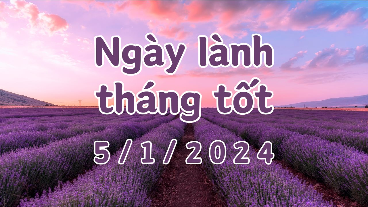 Xem ngày lành tháng tốt 5/1/2024: Đây là ngày tốt để xuất hành đi xa, kiêng kỵ việc khai trương, cưới hỏi, sửa chữa nhà.