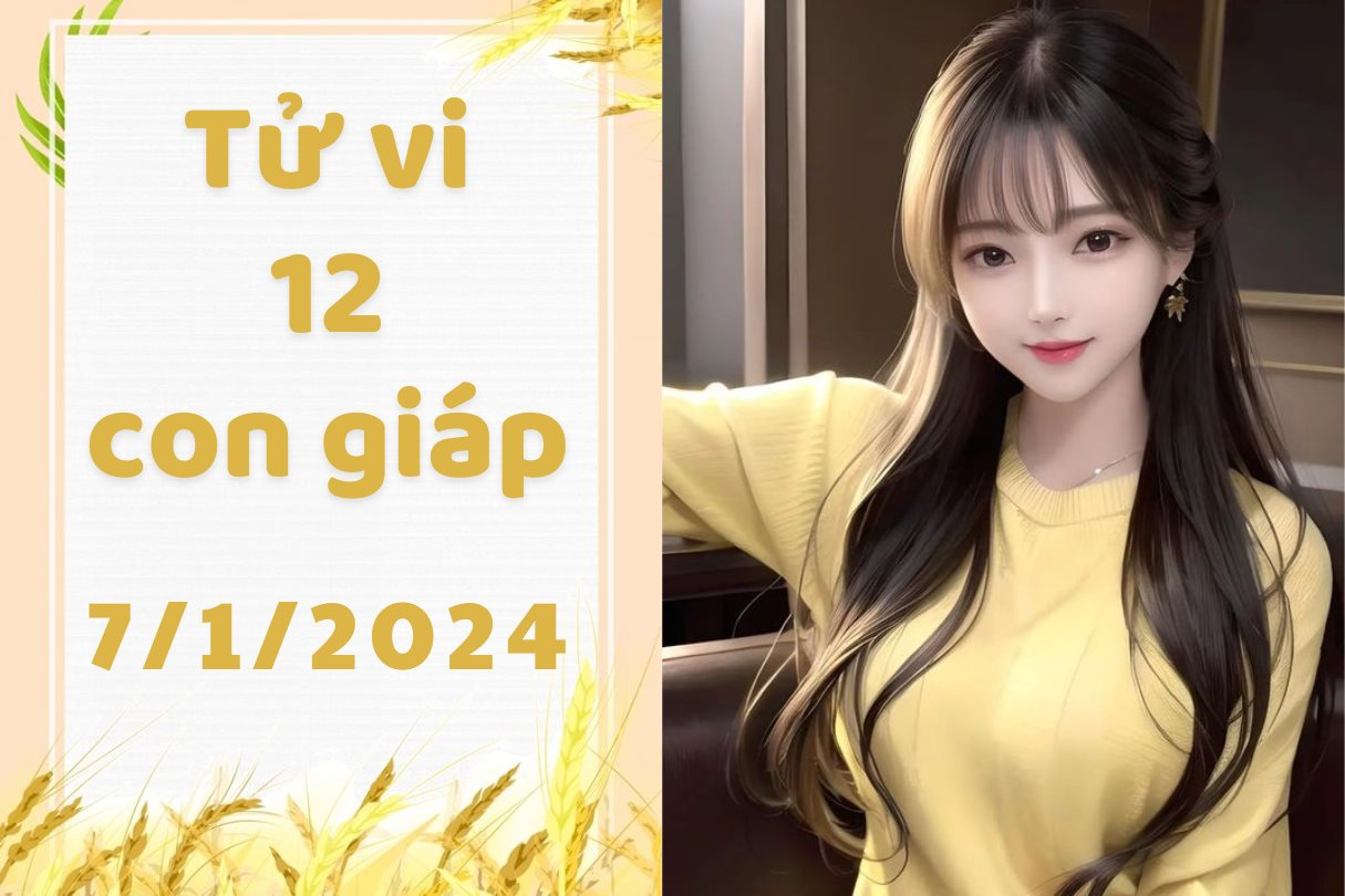 Tử vi vui 12 con giáp hôm nay Chủ Nhật ngày 7/1/2024: Tỵ nên giữ kín vấn đề lương thưởng, Thân kế hoạch công việc diễn ra khó lường