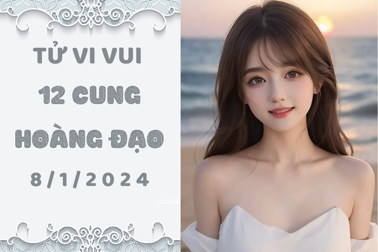 Tử vi vui 12 cung hoàng đạo thứ 2 ngày 8/1/2024: Song Tử bớt lời qua tiếng lại, Bảo Bình hãy kiểm soát cái tôi của mình