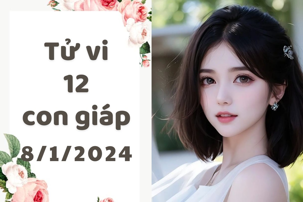 Tử vi vui 12 con giáp hôm nay thứ 2 ngày 8/1/2024: Mão phải làm thêm giờ mới xong việc, Tuất đối diện khó khăn tài chính.