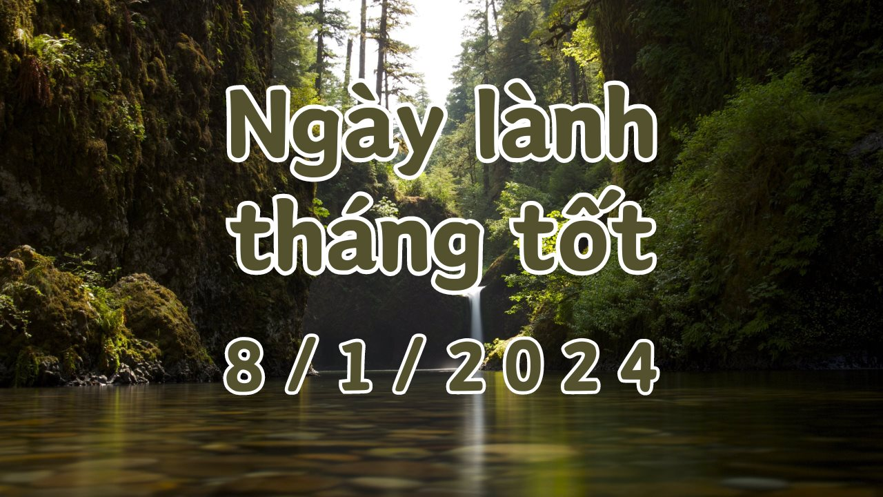 Xem ngày lành tháng tốt 8/1/2024: Đây là ngày xấu, kiêng kỵ việc quan trọng như khai trương, cưới hỏi, xuất hành, chuyển nhà...