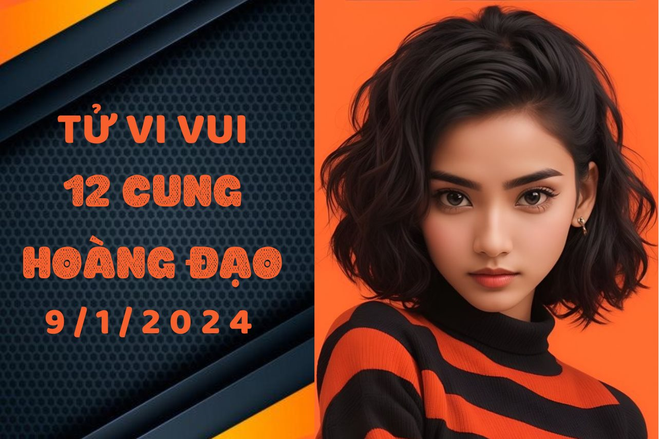 Tử vi vui 12 cung hoàng đạo thứ 3 ngày 9/1/2024: Cự Giải có cái nhìn thiển cận, Sư Tử phiền lòng về công việc