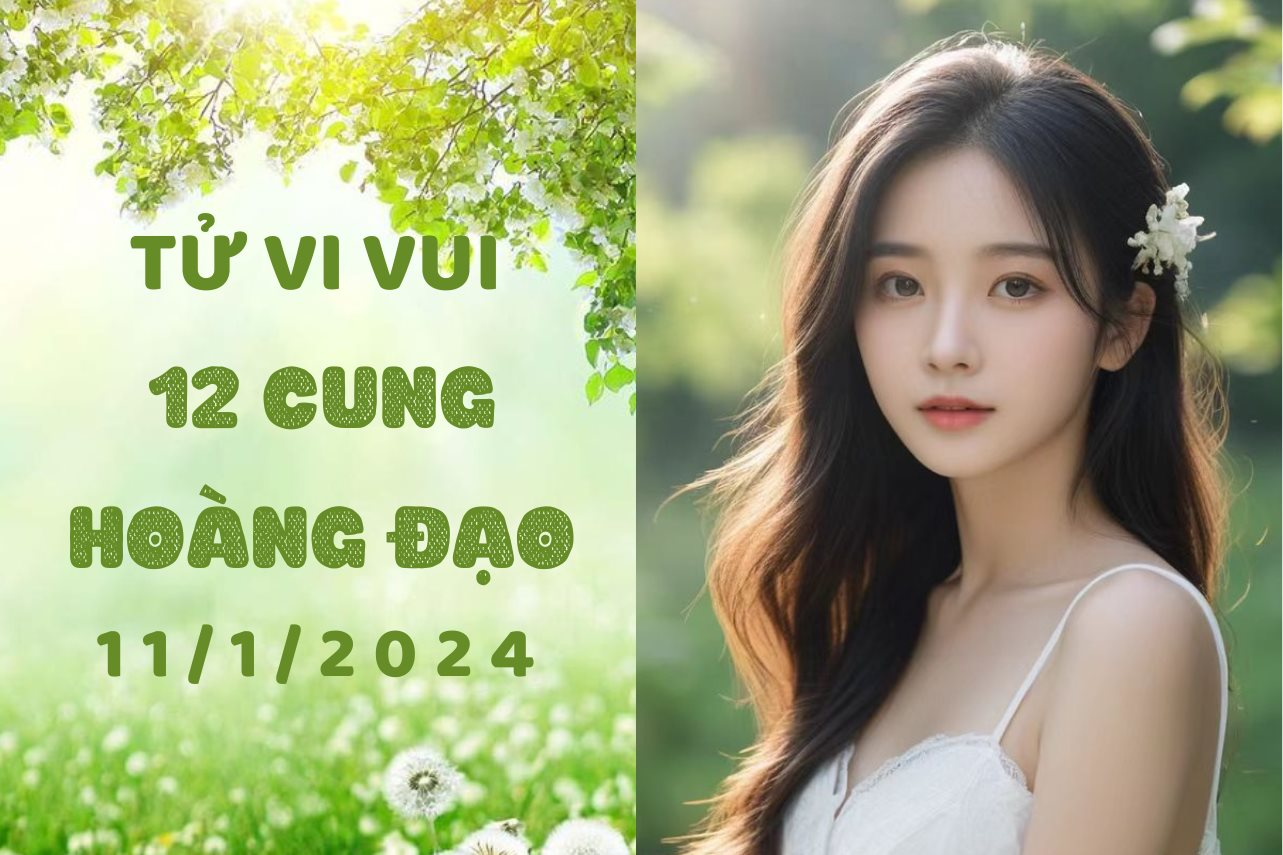 Tử vi vui 12 cung hoàng đạo thứ 5 ngày 11/1/2024: Cự Giải bớt ảo tưởng, Song Ngư cứng đầu