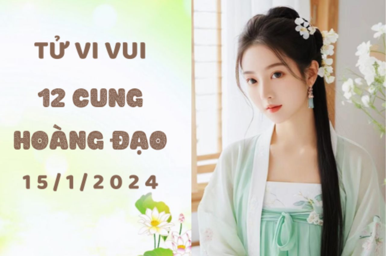 Tử vi vui 12 cung hoàng đạo thứ 2 ngày 15/1/2024: Bảo Bình 