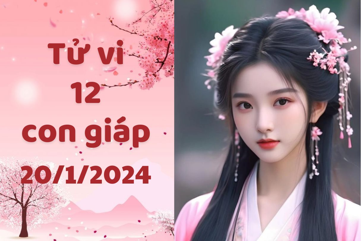 Tử vi vui 12 con giáp hôm nay thứ 7 ngày 20/1/2024: Tuất cuối ngày nhận được khoản tiền lớn đến bất ngờ, Tý được nhiều lời khen từ khách hàng