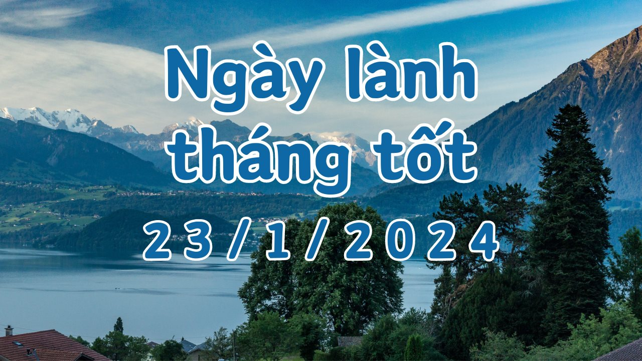 Xem ngày lành tháng tốt 23/1/2024: Đây là ngày xấu, không làm các việc quan trọng như khai trương, sửa nhà, di chuyển, cải tạo.