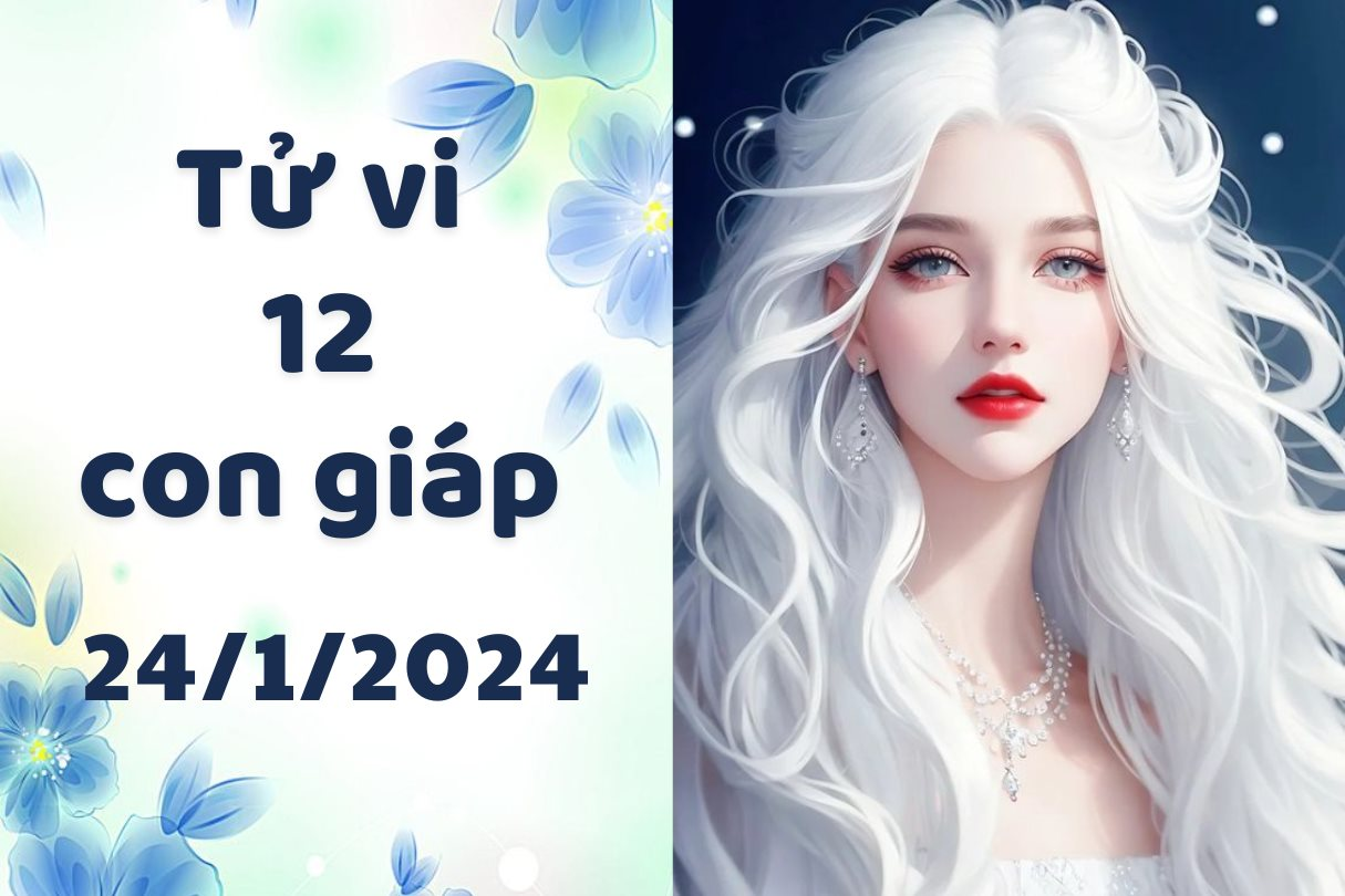 Tử vi vui 12 con giáp thứ 4 ngày 24/1/2024: Tỵ đặt uy tín lên trên đầu, Mùi chủ động trong chuyện tính cảm.