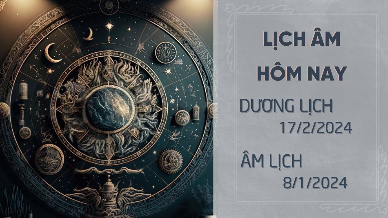 Lịch âm dương hôm nay 17/2/2024 - Âm lịch 17/2 chính xác nhất - Lịch vạn niên 17/2/2024