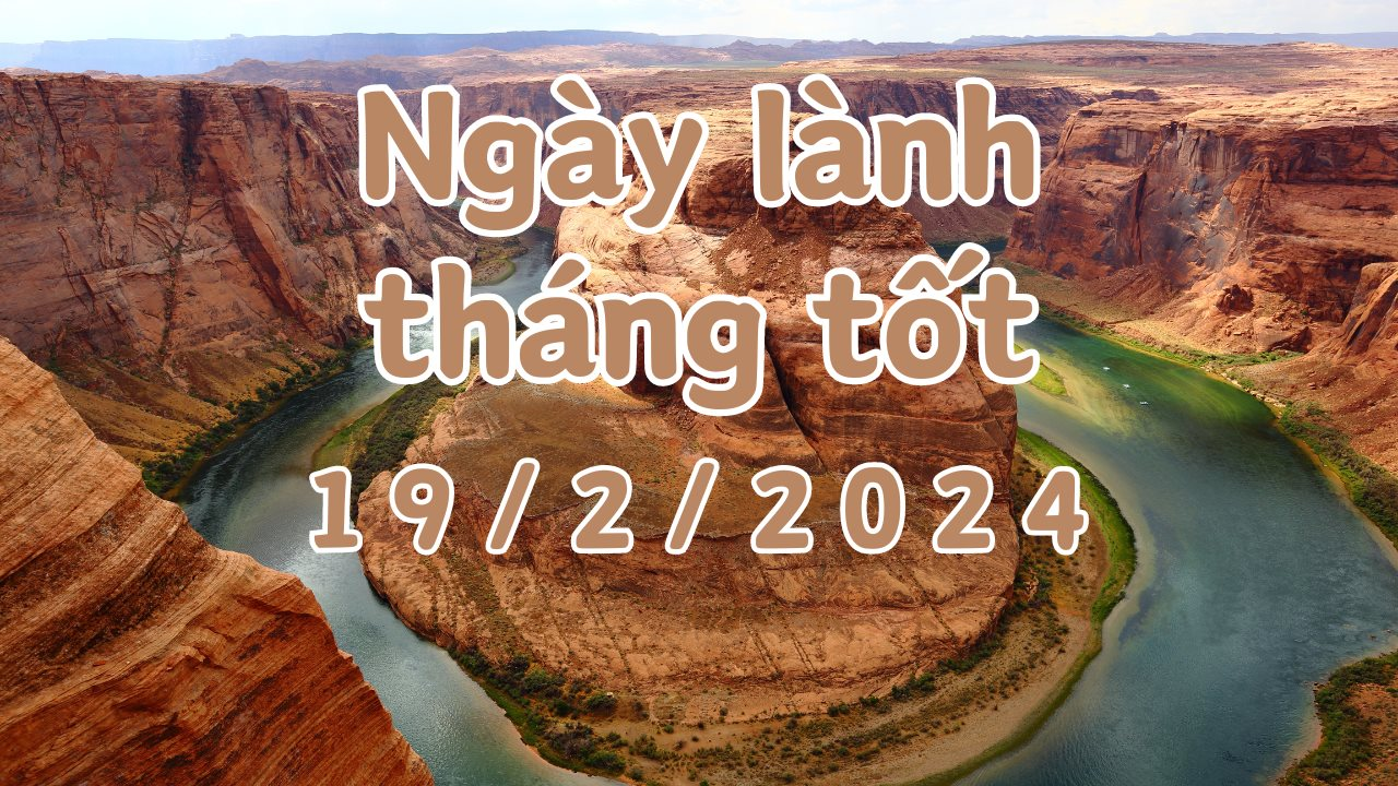 Xem ngày lành tháng tốt 19/2/2024: Đây là ngày tốt để làm các việc khai trương, mở cửa hàng, giao dịch, động thổ, sửa nhà, xuất hành, cưới hỏi.