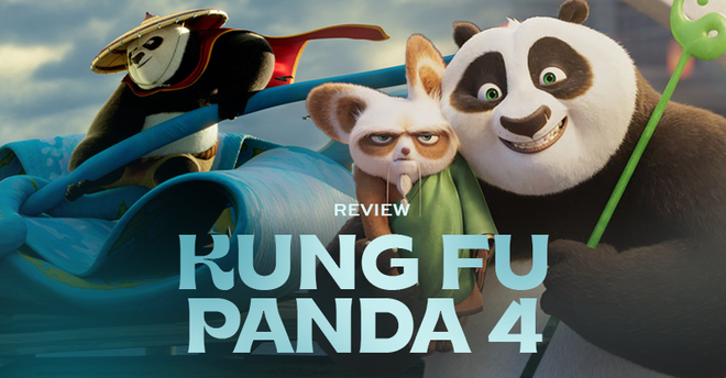 Kung Fu Panda 4: Phần phim kém nhất trước giờ... nhưng vẫn hay!