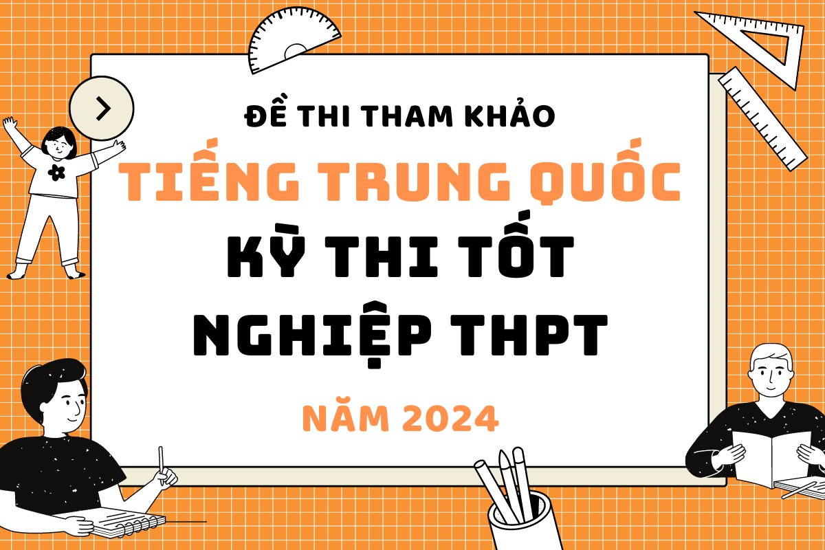Đề thi tham khảo môn Tiếng Trung kèm đáp án kỳ thi tốt nghiệp THPT năm 2024