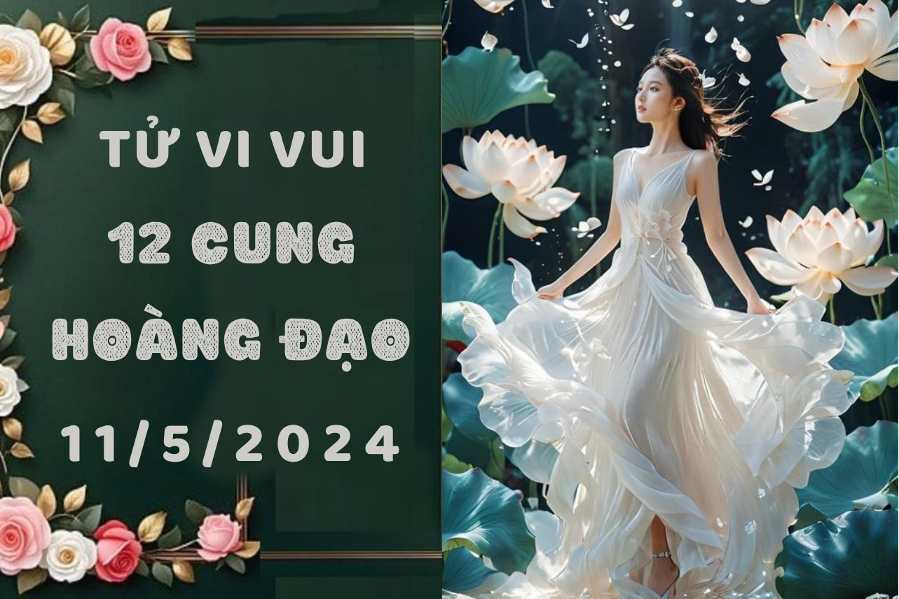 Tử vi vui 12 cung hoàng đạo thứ 7 ngày 11/5: Kim Ngưu tự tin khoe cá tính, Song Ngư bớt bảo thủ