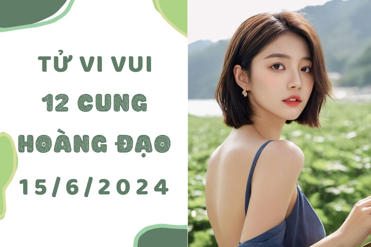 Tử vi ngày mới 12 cung hoàng đạo thứ 7 ngày 15/6: Bọ Cạp cực kì đa nghi, Ma Kết vướng phải mối quan hệ phúc tạp 