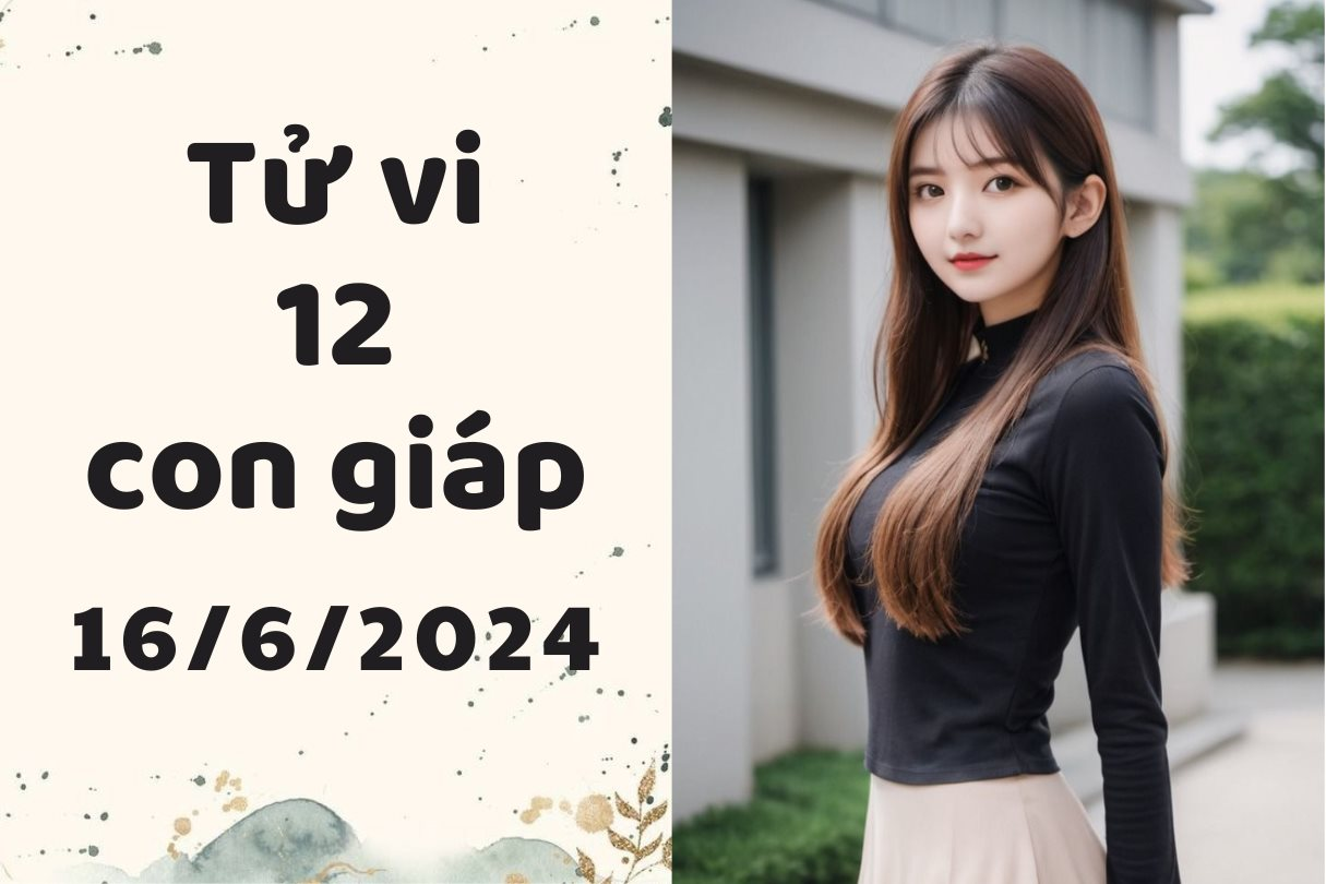 Tử vi ngày mới 12 con giáp ngày 16/6/2024: Tỵ tăng ca làm việc, Dậu làm ăn khó khăn. 