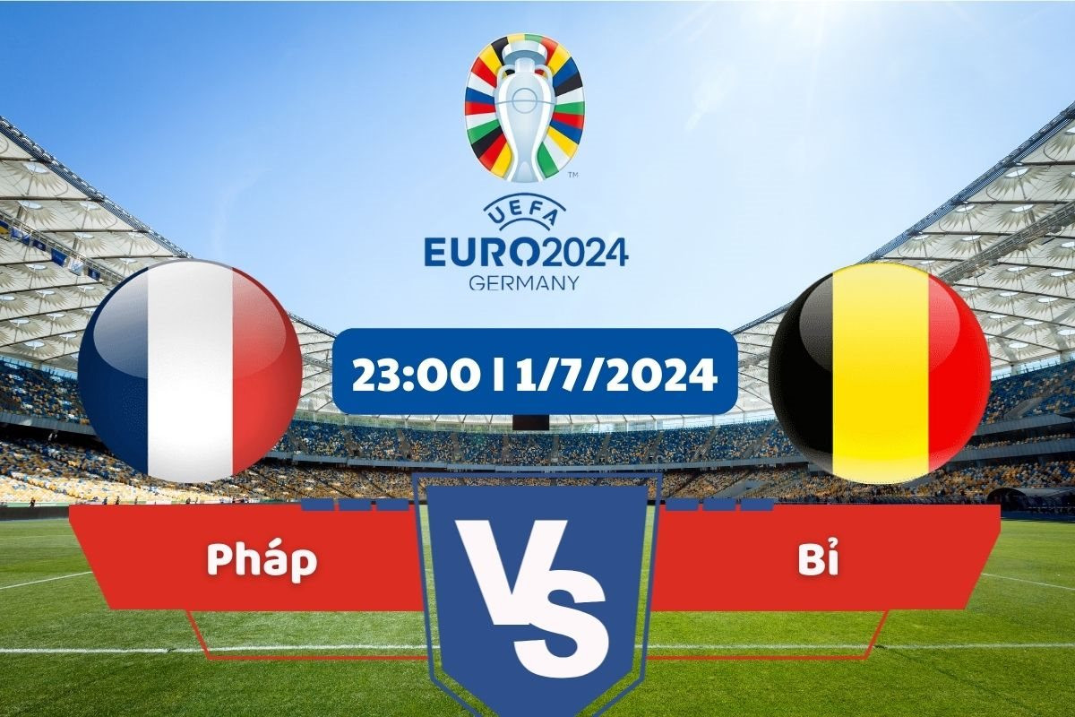 Link xem trực tiếp vòng 1/8 Euro 2024 hôm nay 1/7: Pháp vs Bỉ 