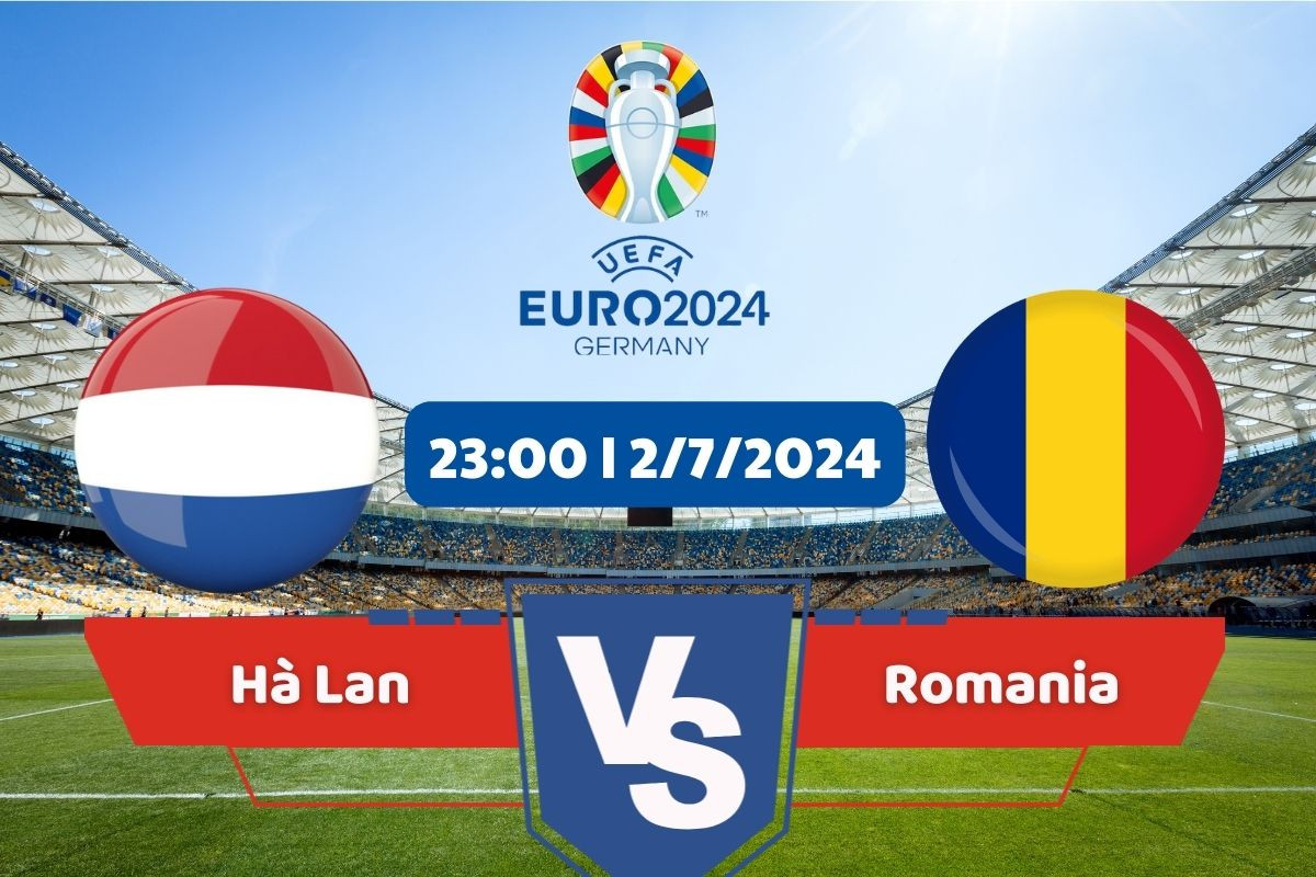 Link xem trực tiếp vòng 1/8 Euro 2024 hôm nay 2/7: Hà Lan vs Romania 