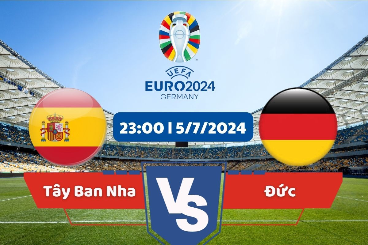 Link xem trực tiếp tứ kết Euro 2024: Tây Ban Nha vs Đức 
