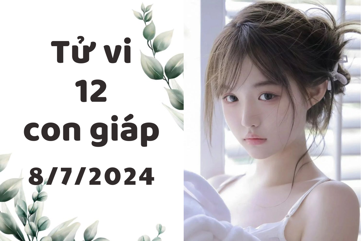 Tử vi ngày mới 12 con giáp ngày 8/7/2024: Sửu mất tập trung, Thìn kinh doanh online. 