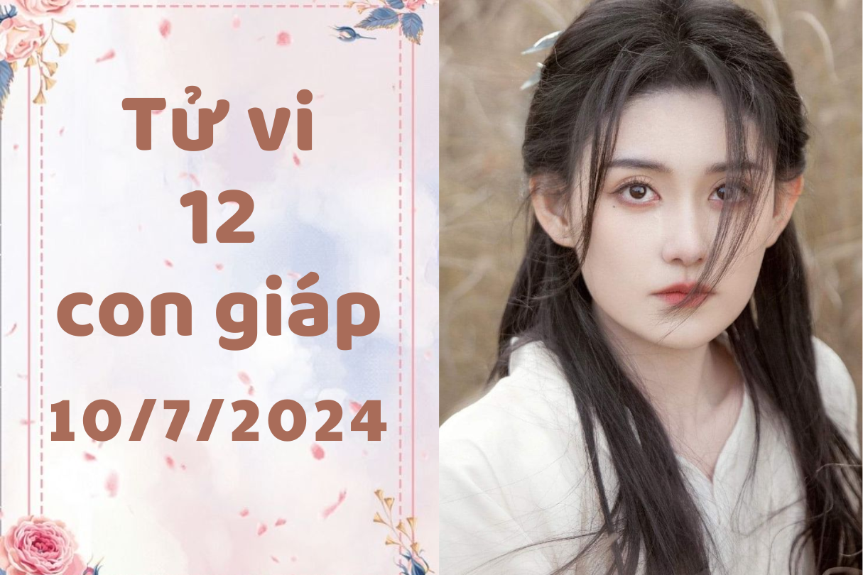 Tử vi 12 con giáp ngày mới 10/7/2024: Dần sáng tạo, Ngọ mệt mỏi. 