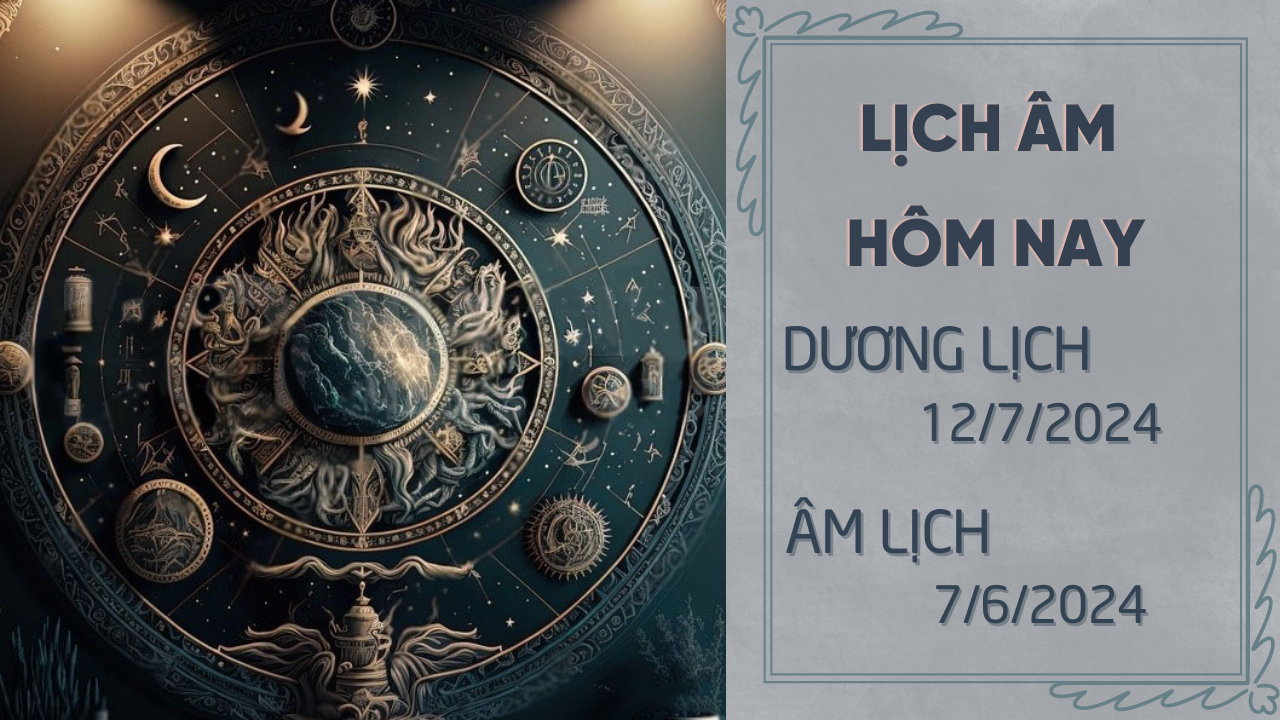 Lịch âm 12/7/2024 - Âm lịch ngày 12 tháng 7 năm 2024 